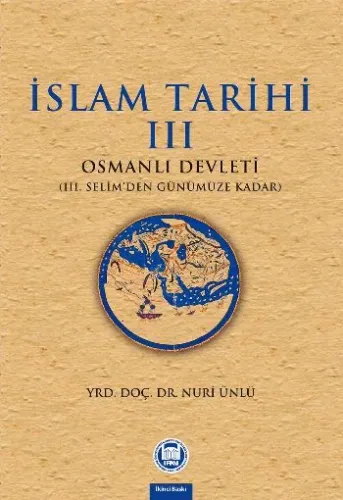İslam Tarihi - Iii;Osmanlı Devleti (iii. Selim'den Günümüze Kadar)