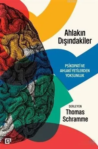 Ahlakın Dışındakiler: Psikopati Ve Ahlaki Yetilerden Yoksunluk