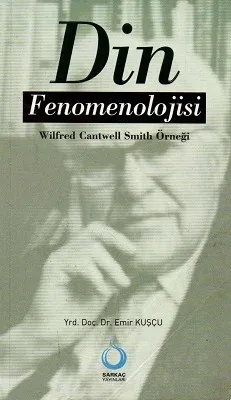 Din Fenomenolojisi Wilfred Cantwell Smith Örneği