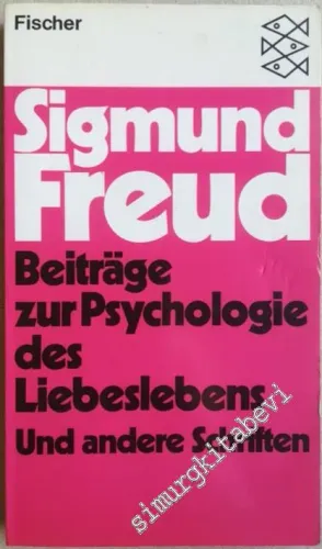 Beiträge zur Psychologie des Liebeslebens Und andere Schriften -