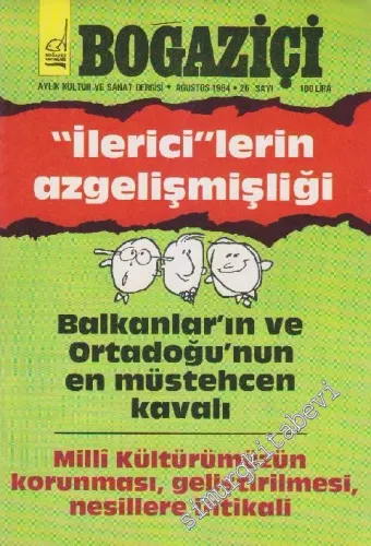 Boğaziçi Aylık Kültür Dergisi - Dosya: “İlerici”lerin Azgelişmişliği - Balkanlar'ın ve Ortadoğu'nun En Müstehcen Kavalı - Milli Kültürümüzün Korunması, Geliştirilmesi, Nesillere İntikali - Sayı: 26      Ağustos 1984