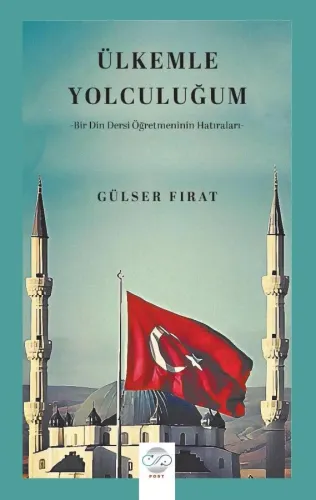 ÜLKEMLE YOLCULUĞU - Bir Din Dersi Öğretmeninin Hatıraları-