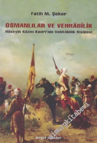 Osmanlılar ve Vehhabilik: Hüseyin Kazım Kadri'nin Vehhâbilik Risalesi -        2007