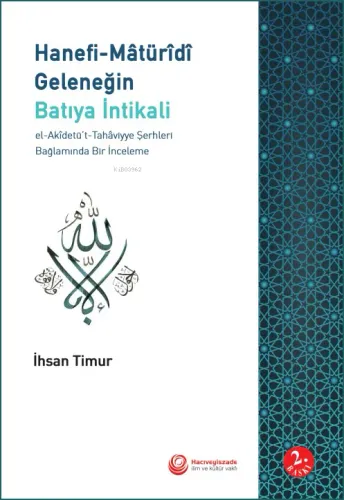 Hanefi Maturidi Geleneğin Batıya İntikali El Akidetüt Tahaviyye Şerhleri Bağlamında Bir İnceleme