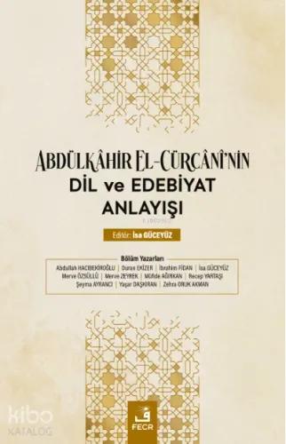 Abdülkâhir el-Cürcânî'nin Dil ve Edebiyat Anlayışı