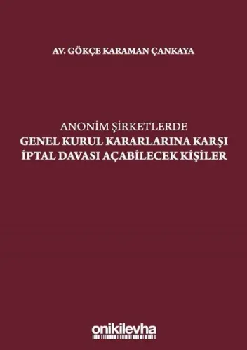 Anonim Şirketlerde Genel Kurul Kararlarına Karşı İptal Davası Açabilecek Kişiler
