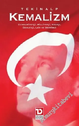 Kemalizm: Cumhuriyetçi, Milliyetçi, Halkçı, Devletçi, Laik ve Devrimci -