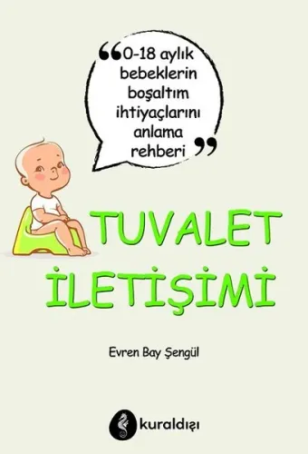 Tuvalet İletişimi; 0-18 Aylık Bebeklerin Boşaltım İhtiyaçlarını Anlama Rehberi