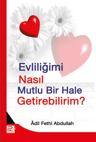 Evliliğimi Nasıl Mutlu Bir Hale Getirebilirim?