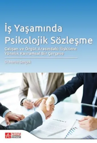 İş Yaşamında Psikolojik Sözleşme Çalışan ve Örgüt Arasındaki İlişkilere Yönelik Kavramsal Bir Çerçeve