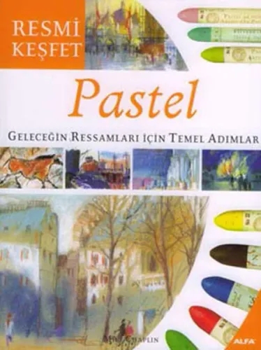 Pastel Geleceğin Ressamları İçin Temel Adımlar