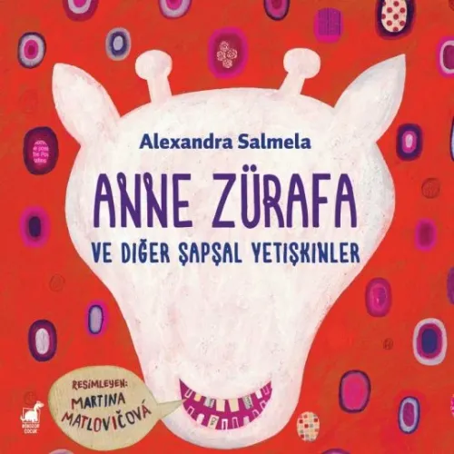 Anne Zürafa ve Diğer Şapşal Yetişkinler