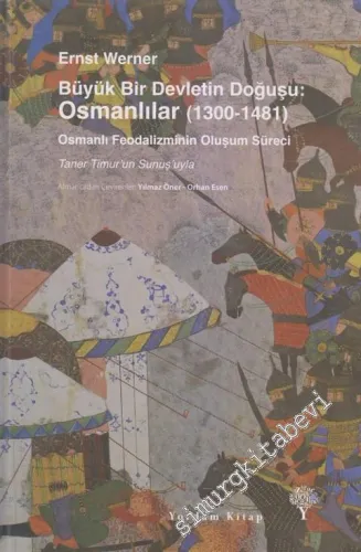 Büyük Bir Devletin Doğuşu: Osmanlılar 1300 - 1481 - Osmanlı Feodalizminin Oluşma Süreci -         2019