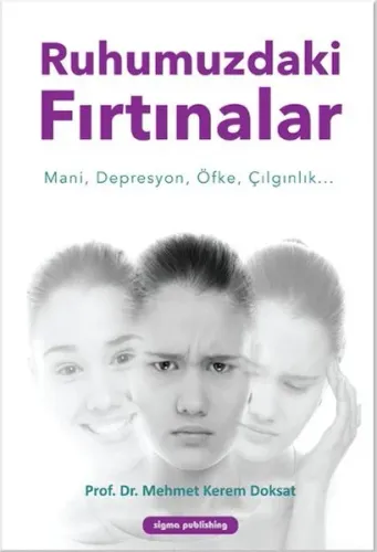 Ruhumuzdaki Fırtınalar; Mani, Deresyyon, Öfke, Çılgınlık...