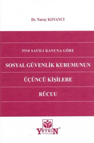 5510 Sayılı Kanuna Göre Sosyal Güvenlik Kurumunun Üçüncü Kişilere Rücuu