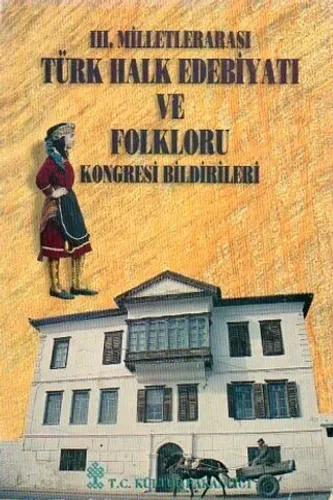 III. Milletlerarası Türk Halk Edebiyatı ve Folkloru Kongresi Bildirileri