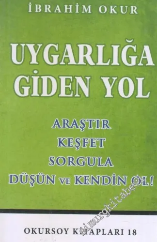 Uygarlığa Giden Yol : Araştır - Keşfet - Sorgula - Düşün ve Kendin Ol -        2013
