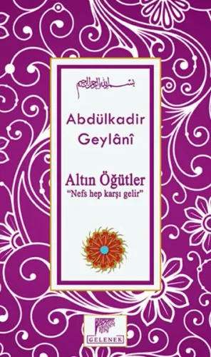 Altın Öğütler; Nefs Hep Karşı Gelir