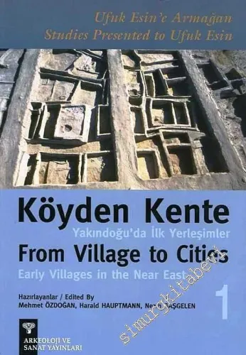 Köyden Kente Yakındoğu'da İlk Yerleşimler 2 Cilt TAKIM = From Village To Cities Early Villages In The Near East 2 vol. -