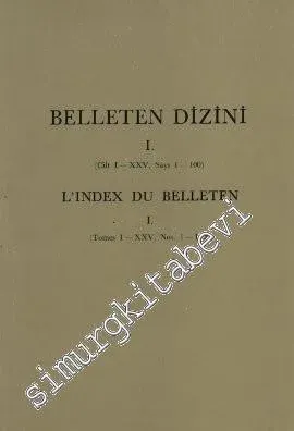 Belleten Dizini 1 = L'Index du Belleten 1 - No: 1- 100, Cilt: 1 - 25 -        1988