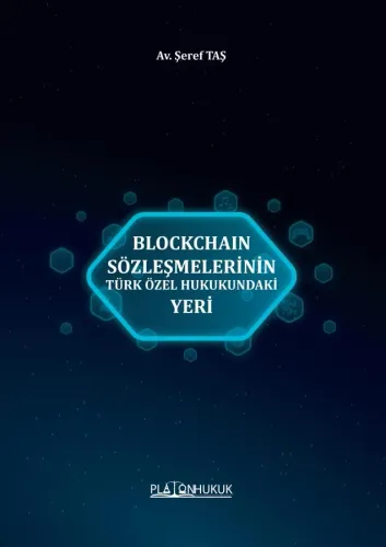 BLOCKCHAIN SÖZLEŞMELERİNİN TÜRK ÖZEL HUKUKUNDAKİ YERİ
