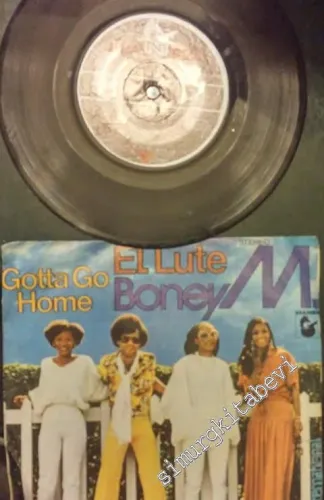45 RPM SINGLE PLAK VINYL: Boney M. - El Lute / Gotta Go Home -        1979