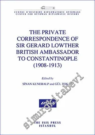 The Private Correspondence of Sir Gerard Lowther British Ambassador to Constantinople (1908-1913) -         2018