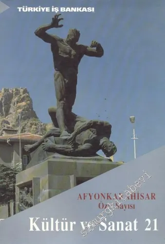 Kültür ve Sanat Dergisi: Afyonkarahisar Özel Sayısı - Sayı: 21    Yıl: 6  Mart  1994