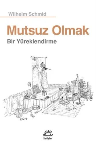 Mutsuz Olmak; Bir Yüreklendirme