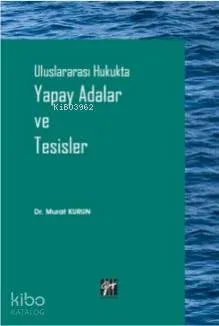 Uluslararası Hukukta Yapay Adalar ve Tesisler