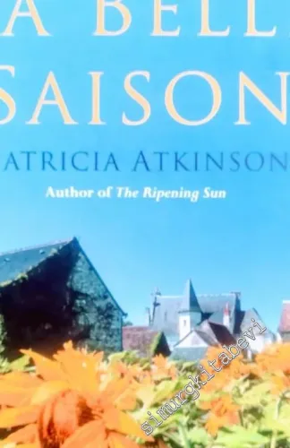 La Belle Saison: Living Off the Land in Rural France -        2006