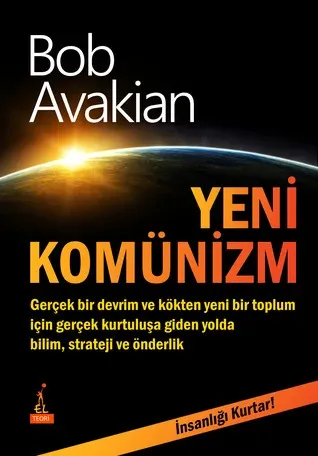 Yeni Komünizm; İnsanlığı Kurtar!