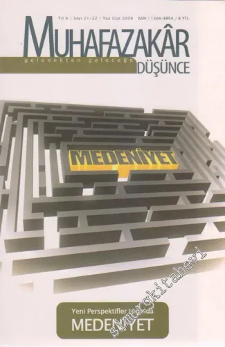 Muhafazakar Düşünce Dergisi - Yeni Perspektifler Işığında Medeniyet - Sayı: 21 - 22    Yıl: 6  Yaz - Güz  2009