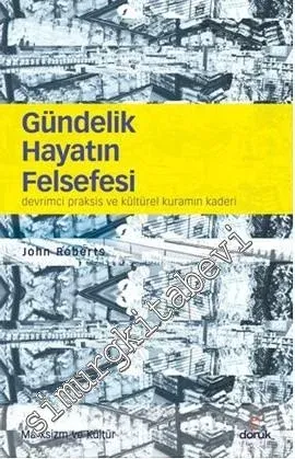 Gündelik Hayatın Felsefesi: Devrimci Praksis Ve Kültürel Kuramın Kaderi -         2013