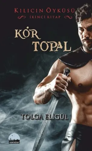 Kılıcın Öyküsü - Kör Topal; İkinci Kitap