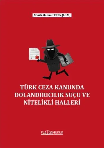 Türk Ceza Kanununda Dolandırıcılık Suçu Ve Nitelikli Halleri
