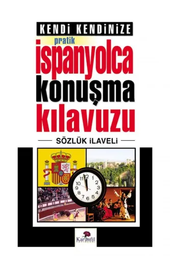 Kendi Kendinize Pratik İspanyolca Konuşma Kılavuzu Sözlük İlaveli