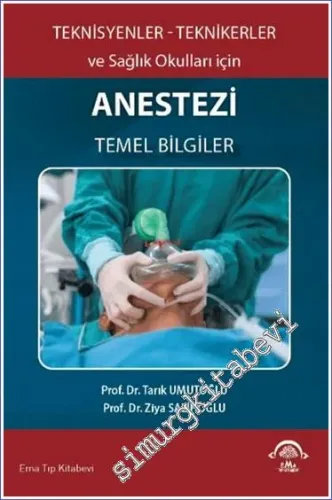 Anestezi Temel Bilgiler - Teknisyenler Teknikerler ve Sağlık Okulları için  -