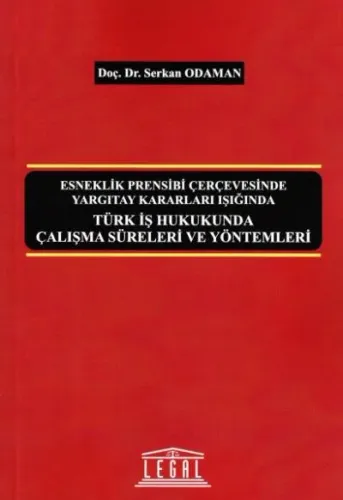 Türk İş Hukukunda Çalışma Süreleri ve Yöntemleri