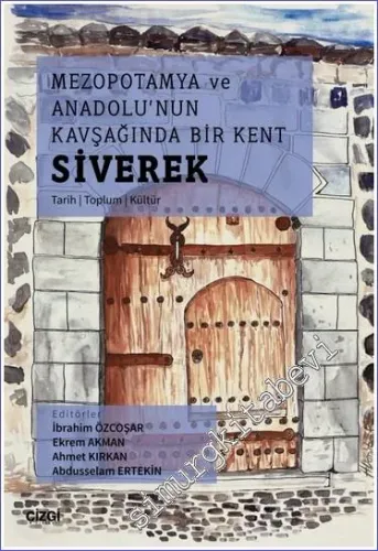 Siverek : Mezopotamya ve Anadolu'nun Kavşağında Bir Kent - Tarih Toplum Kültür -         2022