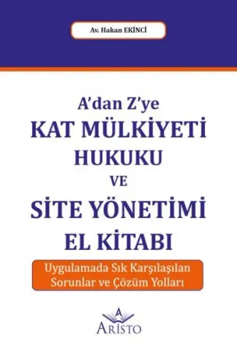 A'dan Z'ye Kat Mülkiyeti Hukuku ve Site Yönetimi El Kitabı