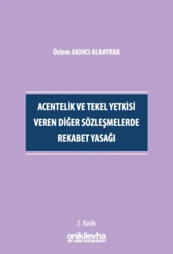 Acentelik ve Tekel Yetkisi Veren Diğer Sözleşmelerde Rekabet Yasağı Öz