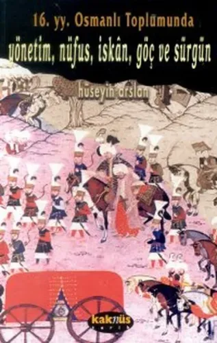 16. Yy. Osmanlı Toplumunda Yönetim, Nüfus, İskan, Göç ve Sürgün