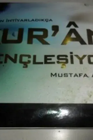 Zaman İhtiyarladıkça Kur'an Gençleşiyor