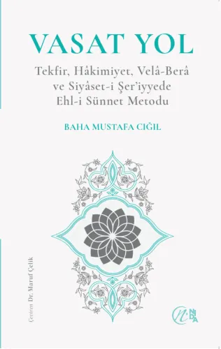 Vasat Yol Tekfir, Hâkimiyet, Velâ-Berâ ve Siyâset-i Şer’iyyede Ehl-i Sünnet Metodu