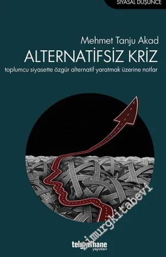 Alternatifsiz Kriz: Toplumcu Siyasette Özgür Alternetif Yaratmak Üzeri