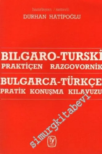 Bulgarca Türkçe Pratik Konuşma Kılavuzu -         1992