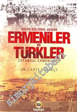 Sosyo Kültürel Açıdan Ermeniler ve Türkler: İstanbul Ermenileri -         2010