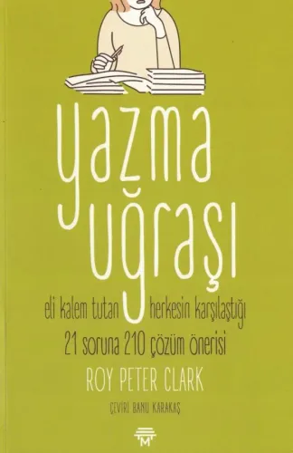 Yazma Uğraşı Eli Kalem Tutan Herkesin Karşılaştığı 21 Soruna 210 Çözüm Önerisi