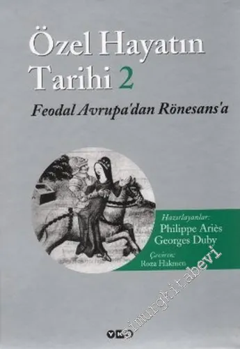 Özel Hayatın Tarihi 2: Feodal Avrupa'dan Rönesans'a -        2006